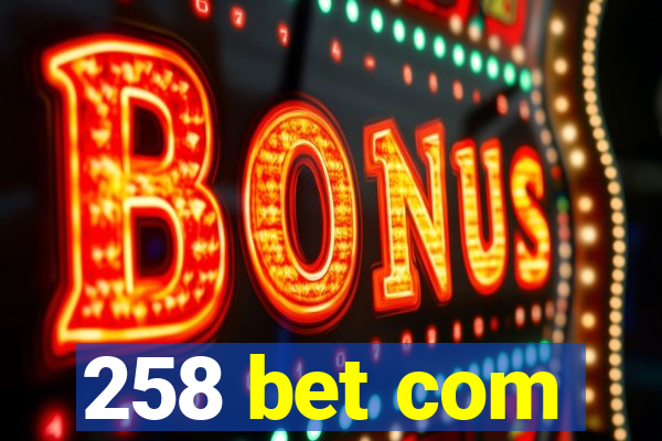 258 bet com